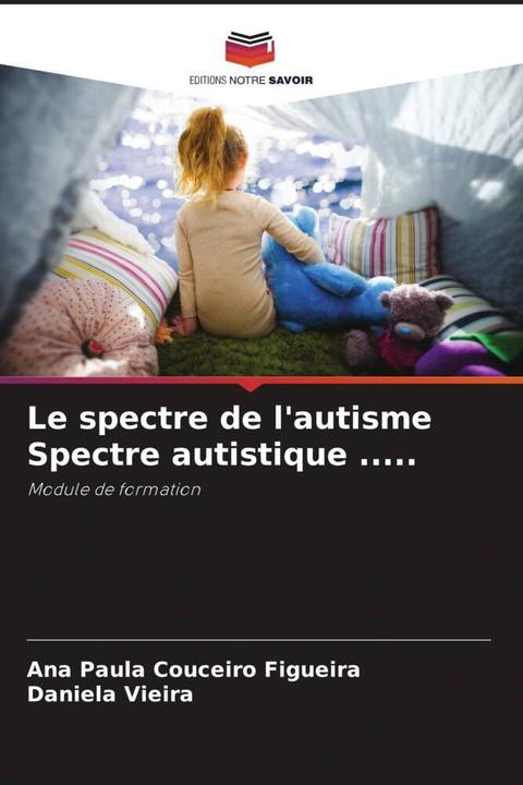 Produktbild Le spectre de l'autisme Spectre autistique..... (Deutsch, Ana Paula Couceiro Figueira, Daniela Vieira, 2024)