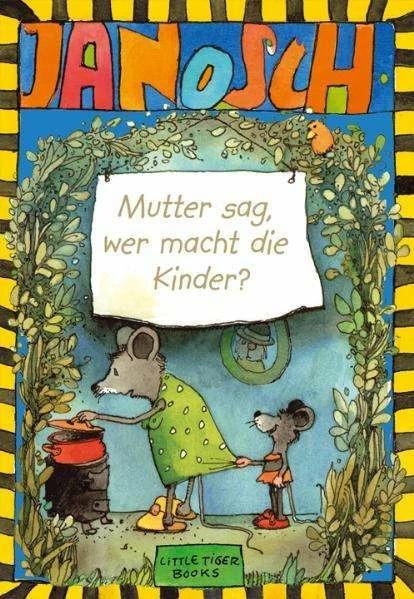 Produktbild Janosch. Mutter sag, wer macht die Kinder (Deutsch, Janosch, 2007)