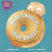 Produktbild Oh My Nosh!: What Shape Is Your Bagel? (Englisch, Shahar Kober, The Macaroons, 2025)