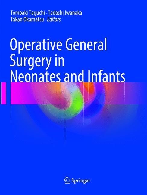 Produktbild Operative General Surgery in Neonates and Infants (Tomoaki Taguchi, Takao Okamatsu, Tadashi Iwanaka, 2018)