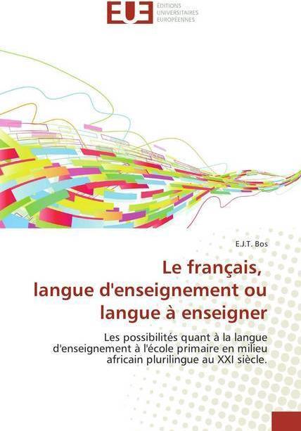 Produktbild Le français, langue d'enseignement ou langue à enseigner (Französisch, E. J. T. Bos, 2018)