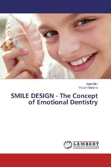Actual product image SMILE DESIGN - The Concept of Emotional Dentistry (German, Arpit Sikri, Vidushi Saxena, 2017)