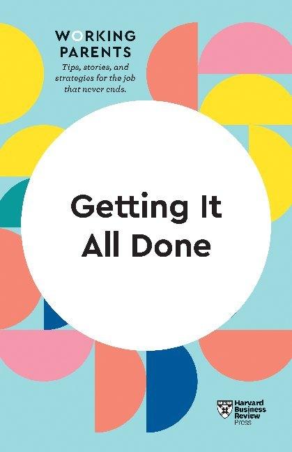 Review:Getting It All Done (HBR Working (English, Whitney Johnson, Stewart D. Friedman, Daisy Dowling, Bruce Feiler, 2020)