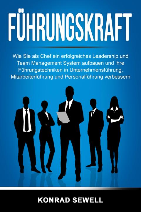 Produktbild Elektrobock Führungskraft: Wie Sie als Chef ein erfolgreiches Leadership und Team Management System aufbauen und (Deutsch, Konrad Sewell, 2024)