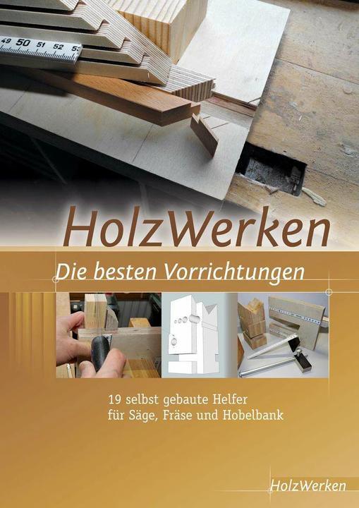 Produktbild HolzWerken Die besten Vorrichtungen (Deutsch, HolzWerken, Vincentz Network, 2015)