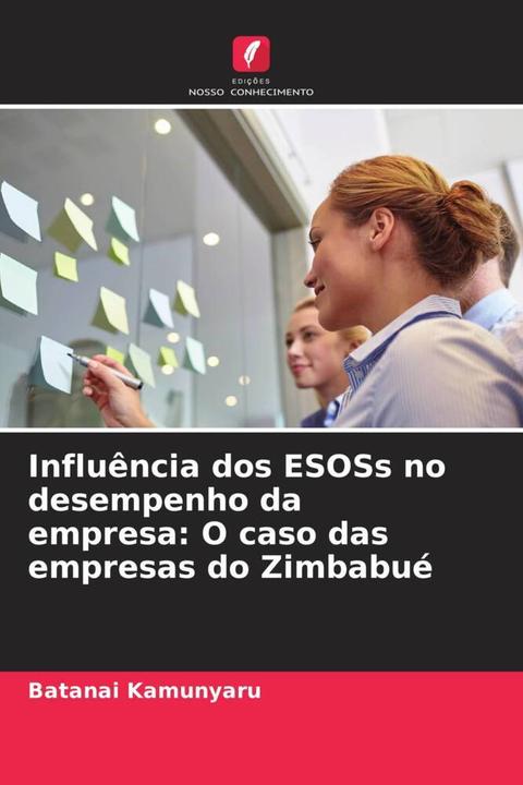 Actual product image Influência dos ESOSs no desempenho da empresa: O caso das empresas do Zimbabué (Batanai Kamunyaru, 2024)
