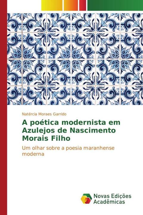 Actual product image A poética modernista em Azulejos de Nascimento Morais Filho (Natércia Moraes Garrido, 2017)