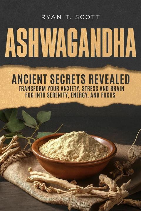 Produktbild Ashwagandha - Ancient Secrets Revealed (Englisch, Ryan T. Scott, 2024)