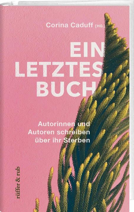 Produktbild Ein letztes Buch (Deutsch, Jenny Diski, Ruth Schweikert, Christopher Hitchens, Christoph Schlingensief, Cory Taylor, Michael Paul Gallagher, Corina Caduff, Julie Yip-Williams, Péter Esterházy, Paul Kalanithi, 2023)