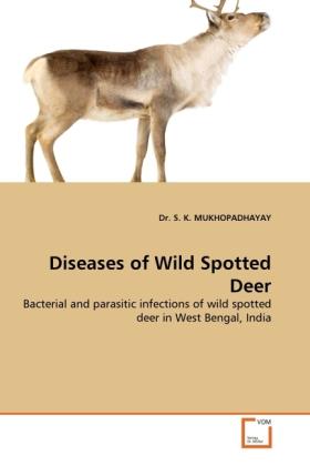 Produktbild Diseases of Wild Spotted Deer (Deutsch, S. K. MUKHOPADHAYAY, 2011)