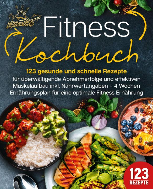 Produktbild Elektrobock Fitness Kochbuch: 123 gesunde und schnelle Rezepte für überwältigende Abnehmerfolge und effekti (Deutsch, Kitchen King, 2024)