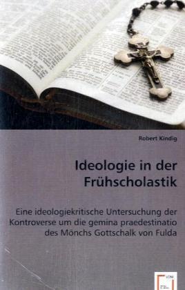 Produktbild Ideologie in der Frühscholastik (Robert Kindig, 2008)