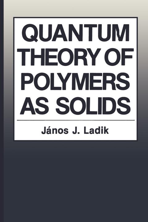 Produktbild Quantum Theory of Polymers as Solids (Janos J. Ladik, 2012)