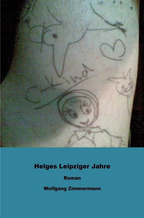Produktbild Helges Leipziger Jahre (Deutsch, Wolfgang Zimmermann, 2017)