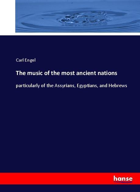 Actual product image The music of the most ancient nations (German, Carl Engel, 2017)