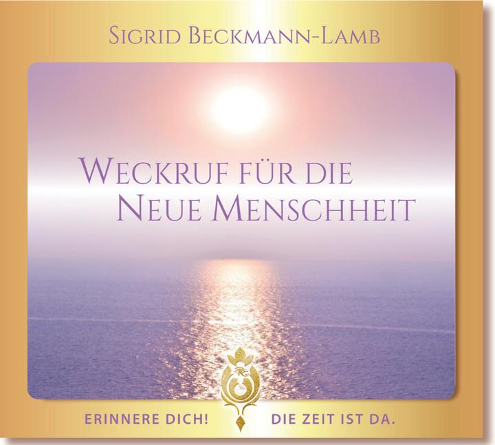 Produktbild Levin-i See You Weckruf für die NEUE Menschheit - Erinnere dich! Die Zeit ist da (Deutsch, Sigrid Beckmann-Lamb, 2021)