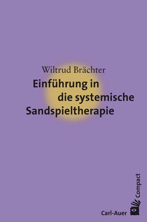 Produktbild Einführung in die systemische Sandspieltherapie (Deutsch, Wiltrud Brächter, 2022)