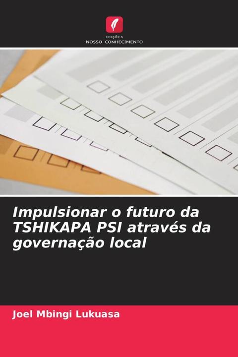 Immagine prodotto Impulsionar o futuro da TSHIKAPA PSI através da governação local (Joel Mbingi Lukuasa, 2022)