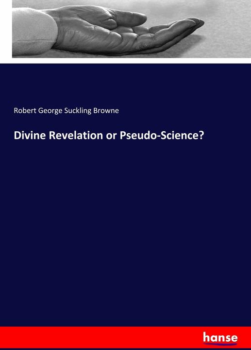 Produktbild Divine Revelation or Pseudo-Science? (Deutsch, Robert George Suckling Browne, 2019)