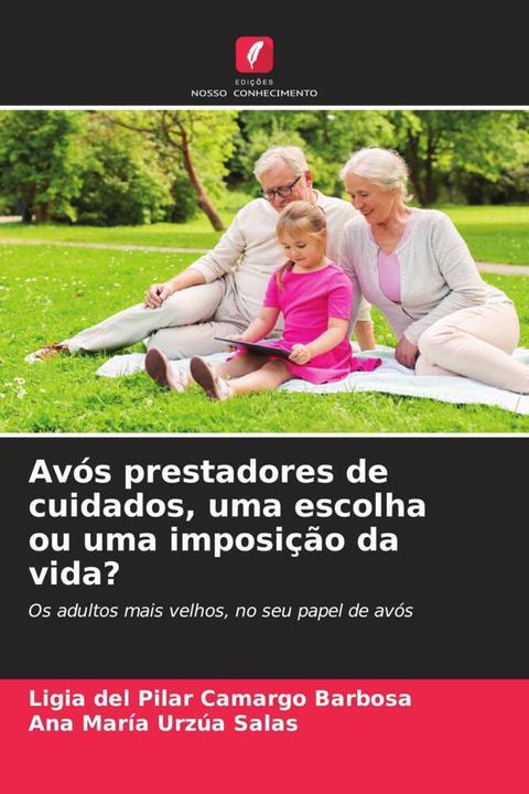 Produktbild Avós prestadores de cuidados, uma escolha ou uma imposição da vida? (Ana María Urzúa Salas, Ligia del Pilar Camargo Barbosa, 2023)