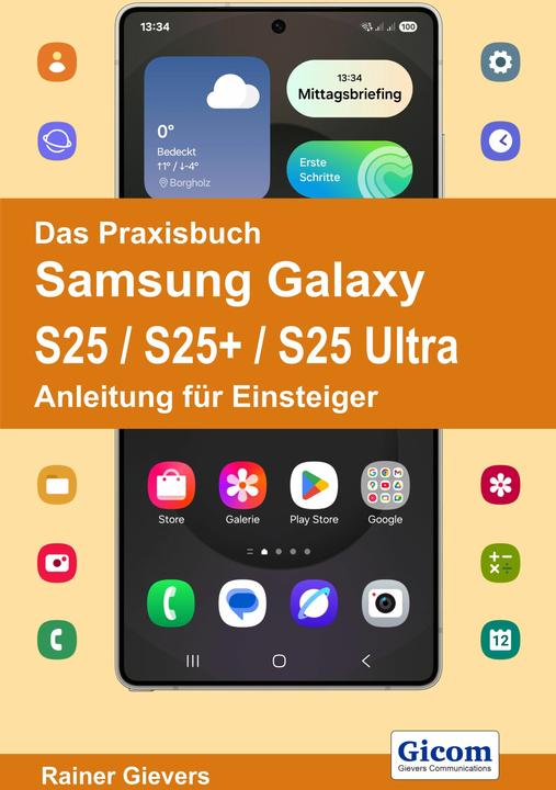 Produktbild Das Praxisbuch Samsung Galaxy S25 / S25+ / S25 Ultra - Anleitung fr Einsteiger (Deutsch, Gievers, Rainer, 2025)