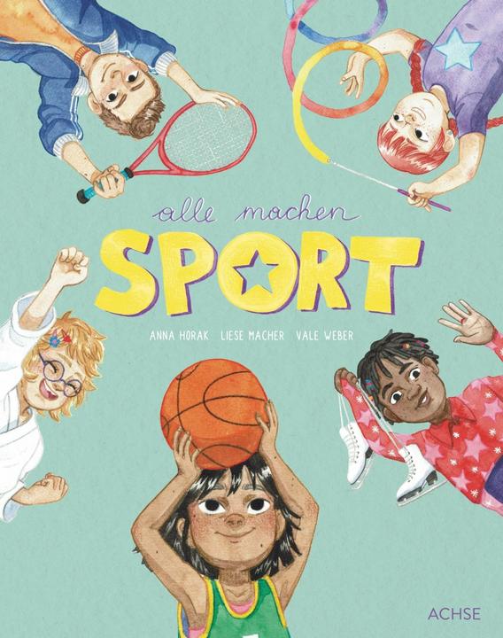 Produktbild Alle machen Sport (Deutsch, Anna Horak, Vale Weber, Liese Macher, 2023)
