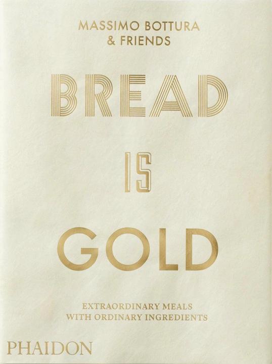 Bread is Gold (English, Massimo Bottura, 2017)