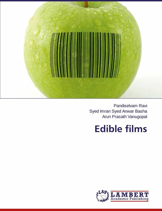 Produktbild Edible films (Englisch, Pandiselvam Ravi, Arun Prasath Vanugopal, Syed Imran Syed Anwar Basha, 2015)