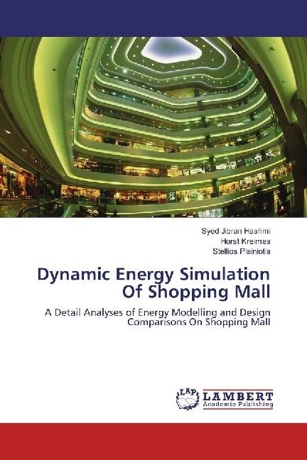 Produktbild Dynamic Energy Simulation Of Shopping Mall (Deutsch, Horst Kreimes, Syed Jibran Hashmi, Stellios Plainiotis, 2016)