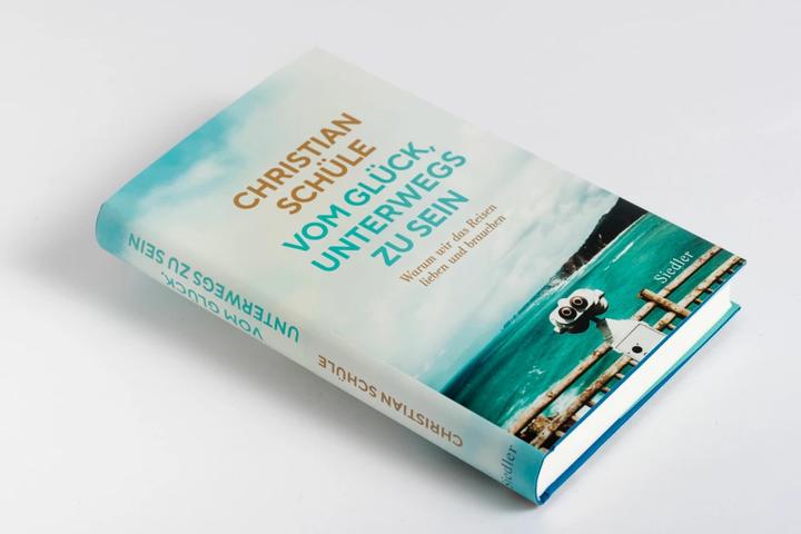 Produktbild Vom Glück, unterwegs zu sein (Deutsch, Christian Schüle, 2022)