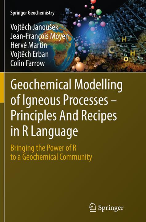 Produktbild Geochemical Modelling of Igneous Processes - Principles And Recipes in R Language (Hervé Martin, Vojtech Janousek, Jean-François Moyen, Vojtech Erban, Colin Farrow, 2016)