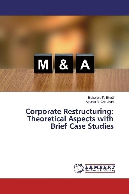Produktbild Corporate Restructuring: Theoretical Aspects with Brief Case Studies (Deutsch, Apurva A. Chauhan, Babaraju K. Bhatt, 2017)