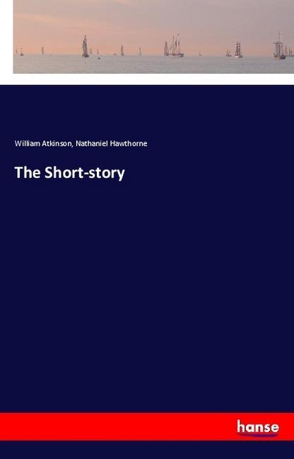 Produktbild The Short-story (Nathaniel Hawthorne, William Atkinson, 2018)