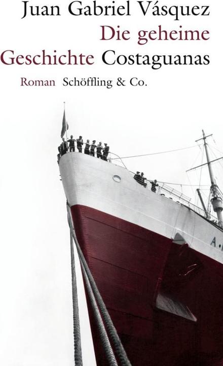 Produktbild Die geheime Geschichte Costaguanas (Deutsch, Juan Gabriel V�squez, 2011)