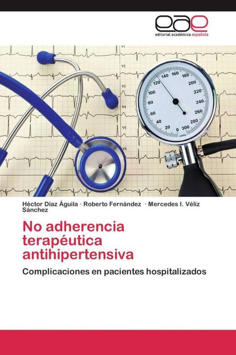 Produktbild No adherencia terapéutica antihipertensiva (Roberto Fernández, Héctor Díaz Águila, Mercedes I. Véliz Sánchez, 2014)
