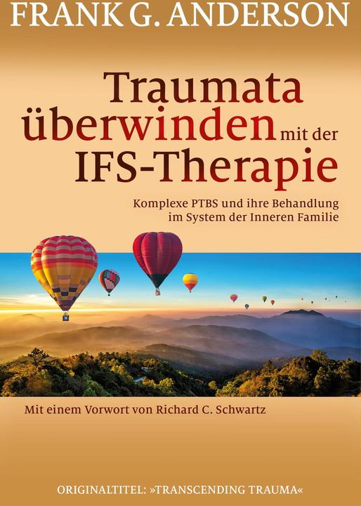 Produktbild Traumata überwinden mit der IFS-Therapie (Deutsch, Hildegard Höhr, Frank G. Anderson, Theo Kierdorf, 2023)