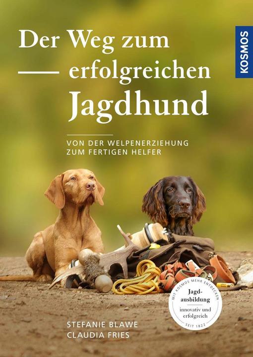 Produktbild Kosmos Der Weg zum erfolgreichen Jagdhund (Deutsch, Stefanie Blawe, Claudia Fries, 2019)