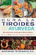 Produktbild Cura la tiroides con ayurveda (Spanisch, Marianne Teitelbaum, 2024)