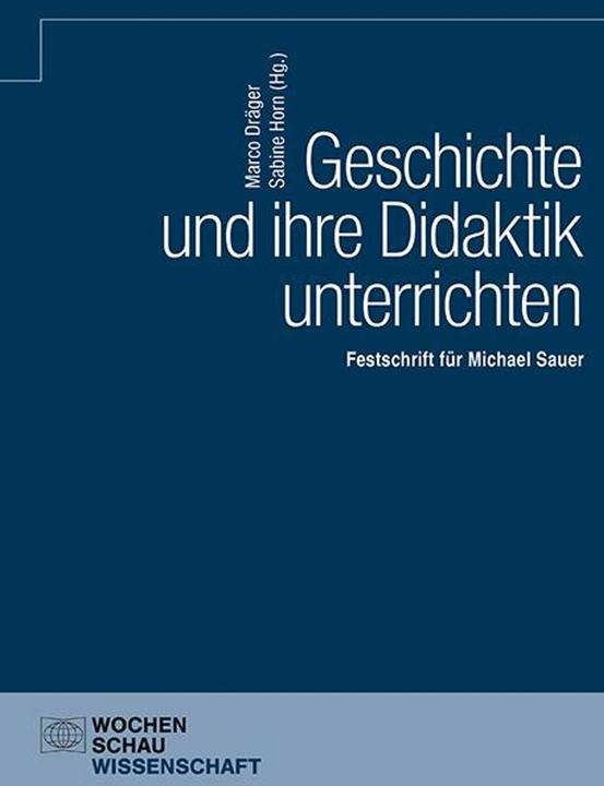 Nährwerte und Zutaten Geschichte und ihre Didaktik unterrichten (Deutsch, Marco Dräger, Sabine Horn, 2024)