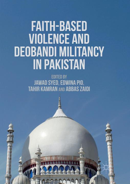 Produktbild Faith-Based Violence and Deobandi Militancy in Pakistan (Tahir Kamran, Jawad Syed, Edwina Pio, Abbas Zaidi, 2018)