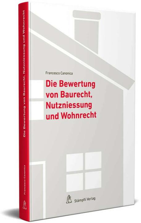 Produktbild Die Bewertung von Baurecht, Nutzniessung und Wohnrecht (Deutsch, Francesco Canonica, 2016)