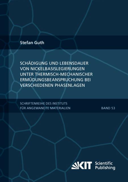 Produktbild Schädigung und Lebensdauer von Nickelbasislegierungen unter thermisch-mechanischer Ermüdungsbeanspru (Stefan Guth, 2016)