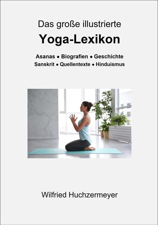 Produktbild Das grosse illustrierte Yoga-Lexikon (Deutsch, Wilfried Huchzermeyer, 2022)