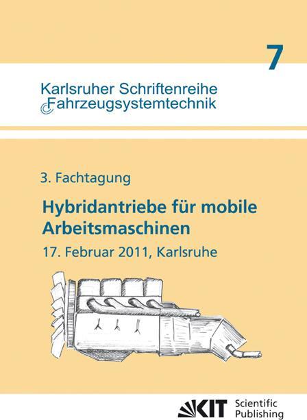 Produktbild Hybridantriebe für mobile Arbeitsmaschinen : 3. Fachtagung, 17. Februar 2011, Karlsruhe (Marcus Geimer, 2011)