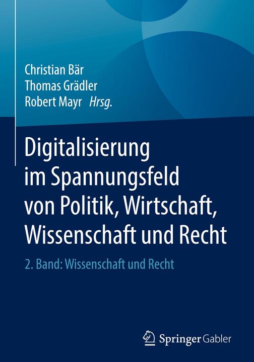 Produktbild Digitalisierung im Spannungsfeld von Politik, Wirtschaft, Wissenschaft und Recht (Deutsch, Thomas Grädler, Christian Bär, Robert Mayr, 2018)