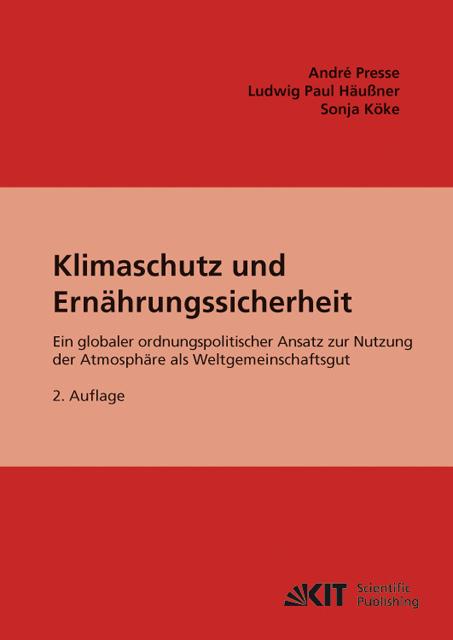 Produktbild Klimaschutz und Ernährungssicherheit : ein globaler ordnungspolitischer Ansatz für CO2 als Gemeinsch (André Presse, Sonja Köke, Ludwig P. Häussner, 2010)