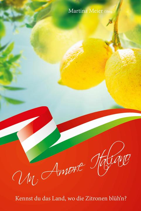 Immagine prodotto Un Amore Italiano - Kennst du das Land, wo die Zitronen blüh'n? (Tedesco, Martina Meier, 2021)