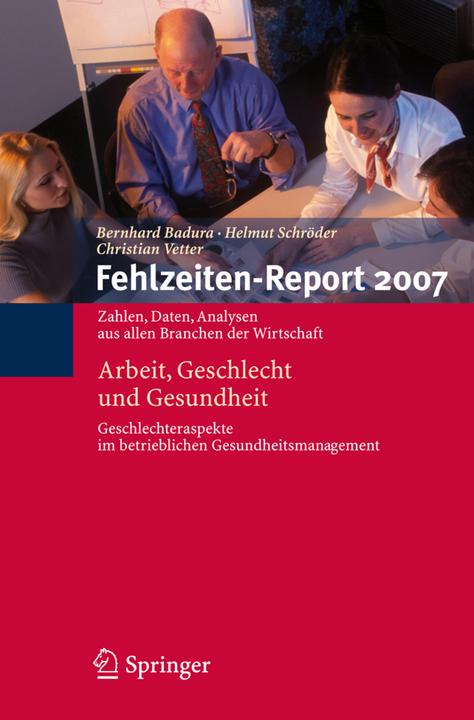 Produktbild Fehlzeiten-Report 2007 (Deutsch, Christian Vetter, Bernhard Badura, Helmut Schröder, 2008)