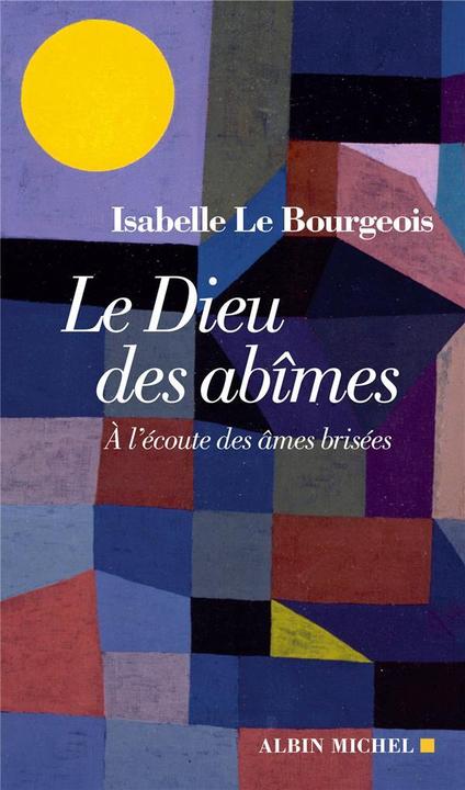 Produktbild Albin Michel Le Dieu des abîmes : à l'écoute des âmes brisées (Französisch, Le Bourgeois Isabelle, 2020)
