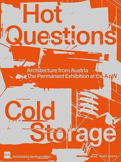 Immagine prodotto Hot Questions - Cold Storage (Inglese, Centro di Architettura di Vienna Az W, Monika Platzer, Angelica Fitz, 2023)
